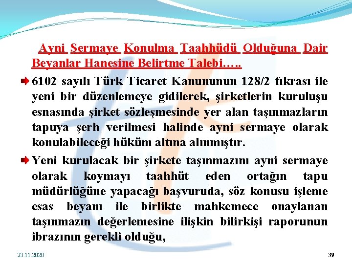  Ayni Sermaye Konulma Taahhüdü Olduğuna Dair Beyanlar Hanesine Belirtme Talebi…. . 6102 sayılı