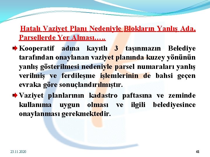  Hatalı Vaziyet Planı Nedeniyle Blokların Yanlış Ada, Parsellerde Yer Alması…. . Kooperatif adına