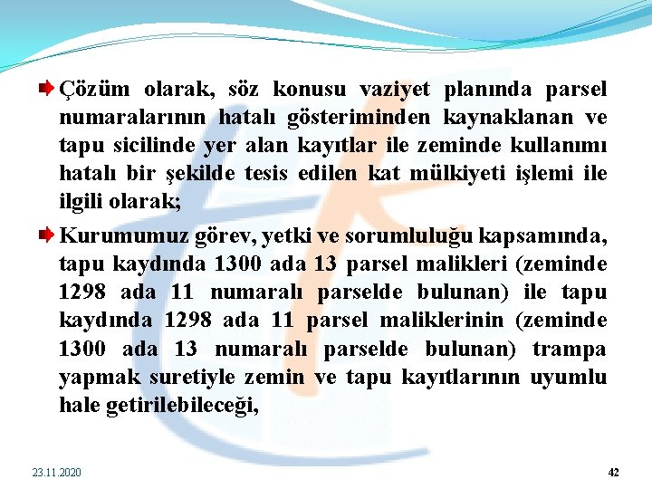 Çözüm olarak, söz konusu vaziyet planında parsel numaralarının hatalı gösteriminden kaynaklanan ve tapu sicilinde