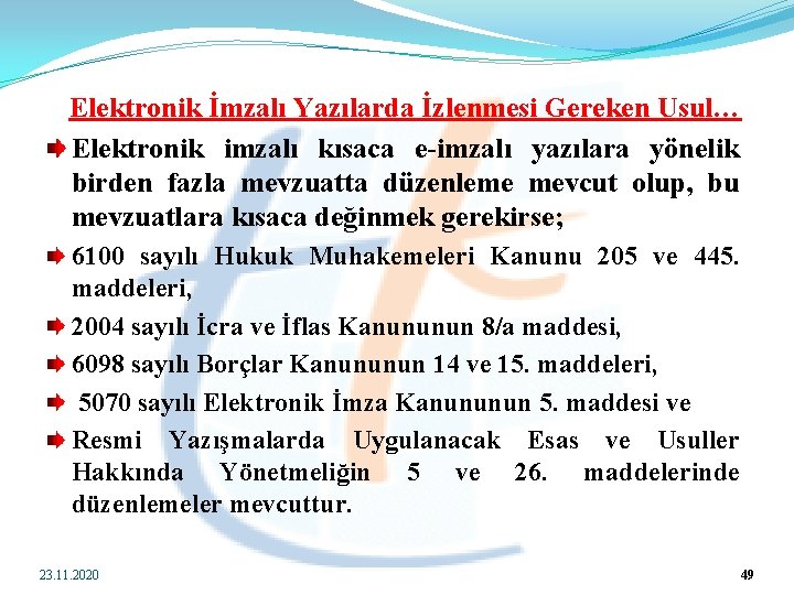  Elektronik İmzalı Yazılarda İzlenmesi Gereken Usul… Elektronik imzalı kısaca e-imzalı yazılara yönelik birden