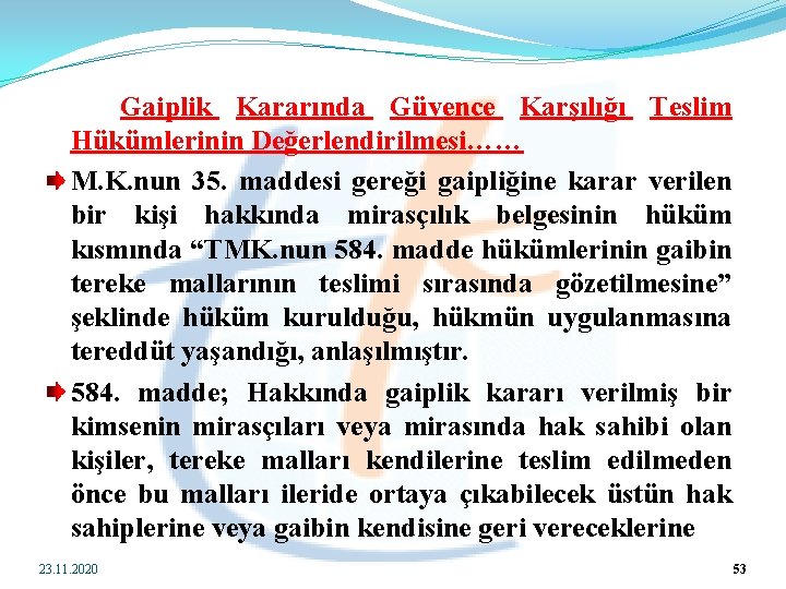  Gaiplik Kararında Güvence Karşılığı Teslim Hükümlerinin Değerlendirilmesi…… M. K. nun 35. maddesi gereği