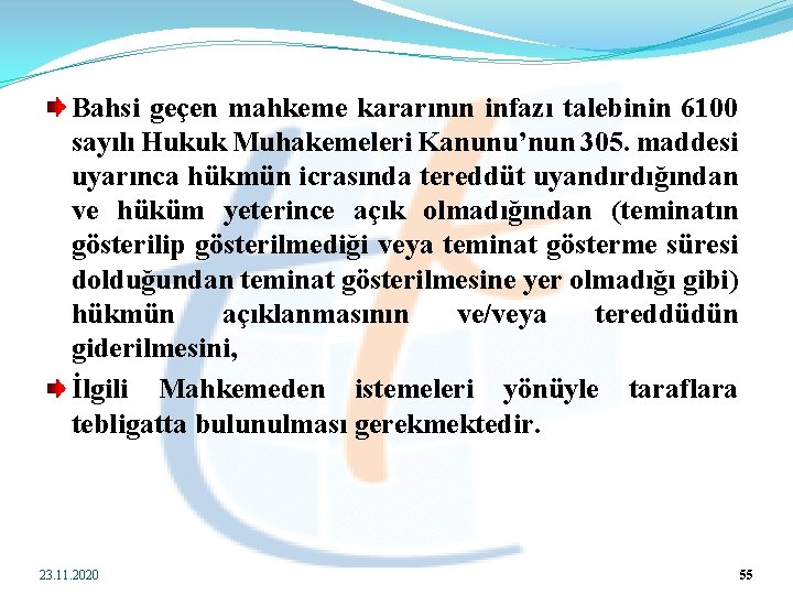 Bahsi geçen mahkeme kararının infazı talebinin 6100 sayılı Hukuk Muhakemeleri Kanunu’nun 305. maddesi uyarınca