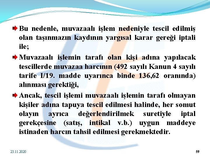 Bu nedenle, muvazaalı işlem nedeniyle tescil edilmiş olan taşınmazın kaydının yargısal karar gereği iptali