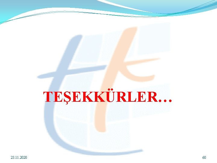 TEŞEKKÜRLER… 23. 11. 2020 60 