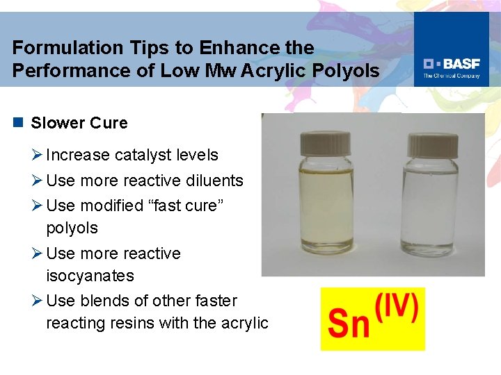 Formulation Tips to Enhance the Performance of Low Mw Acrylic Polyols n Slower Cure