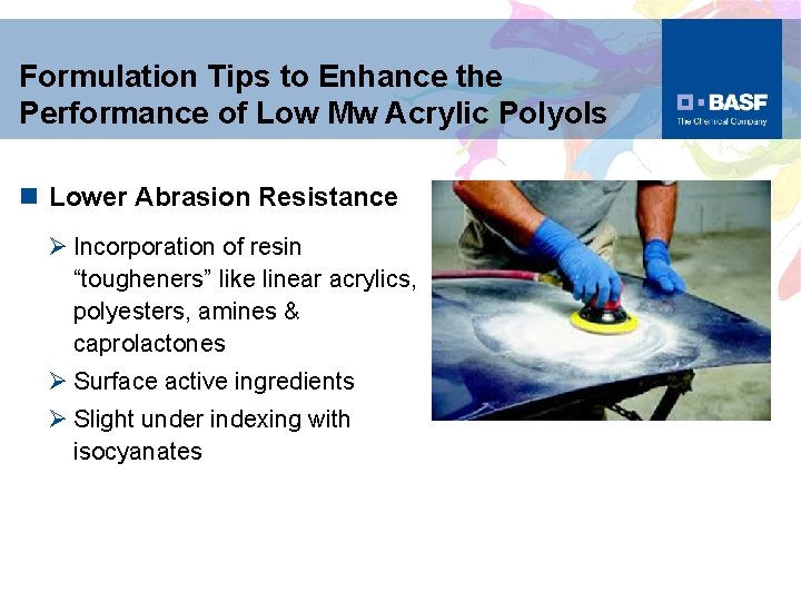 Formulation Tips to Enhance the Performance of Low Mw Acrylic Polyols n Lower Abrasion