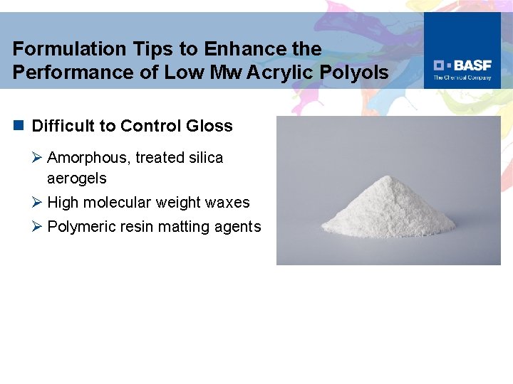 Formulation Tips to Enhance the Performance of Low Mw Acrylic Polyols n Difficult to