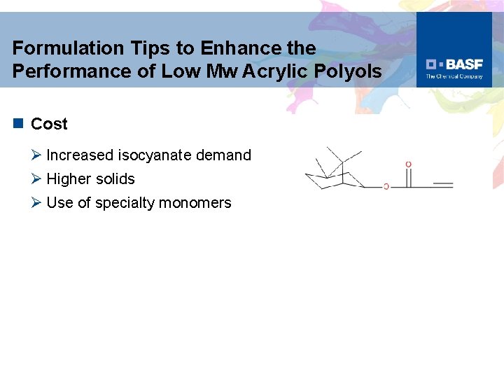 Formulation Tips to Enhance the Performance of Low Mw Acrylic Polyols n Cost Ø