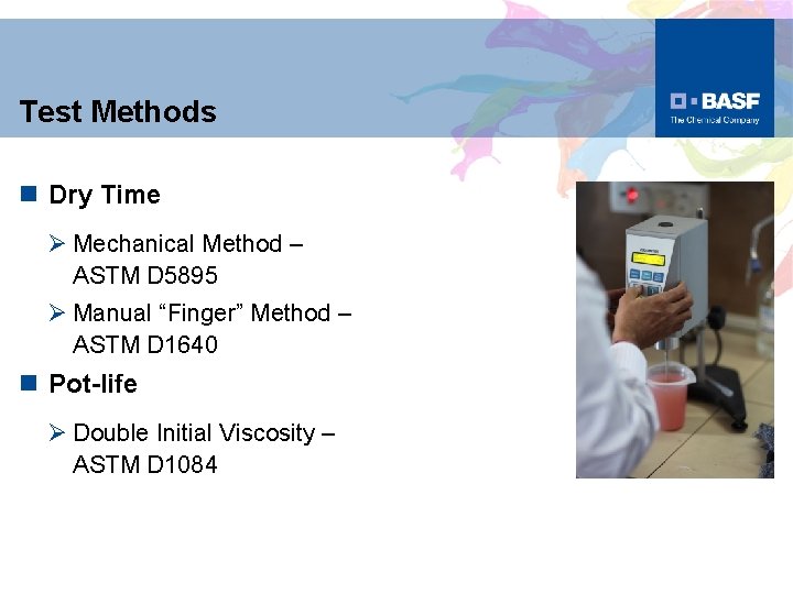 Test Methods n Dry Time Ø Mechanical Method – ASTM D 5895 Ø Manual