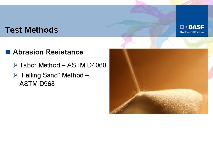 Test Methods n Abrasion Resistance Ø Tabor Method – ASTM D 4060 Ø “Falling