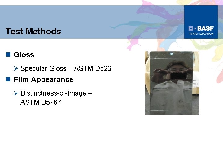 Test Methods n Gloss Ø Specular Gloss – ASTM D 523 n Film Appearance