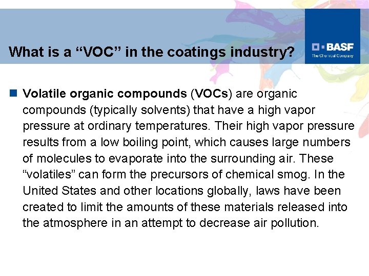 What is a “VOC” in the coatings industry? n Volatile organic compounds (VOCs) are