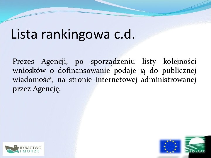 Lista rankingowa c. d. Prezes Agencji, po sporządzeniu listy kolejności wniosków o dofinansowanie podaje