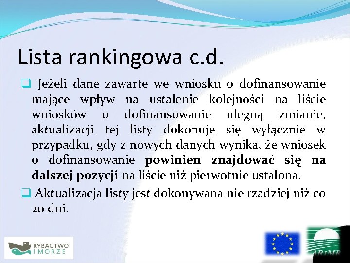 Lista rankingowa c. d. q Jeżeli dane zawarte we wniosku o dofinansowanie mające wpływ