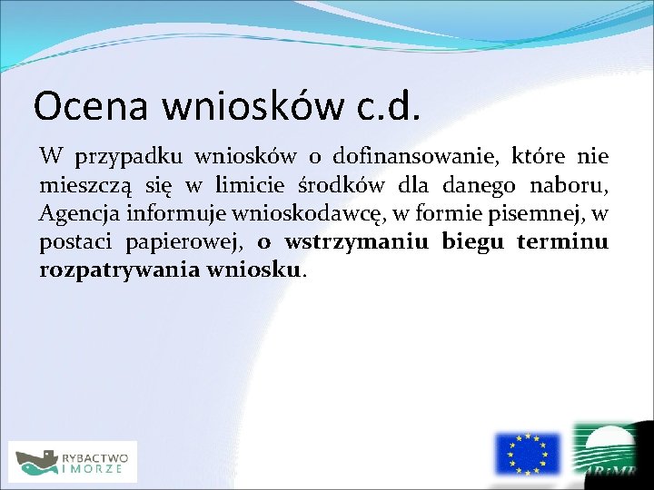 Ocena wniosków c. d. W przypadku wniosków o dofinansowanie, które nie mieszczą się w