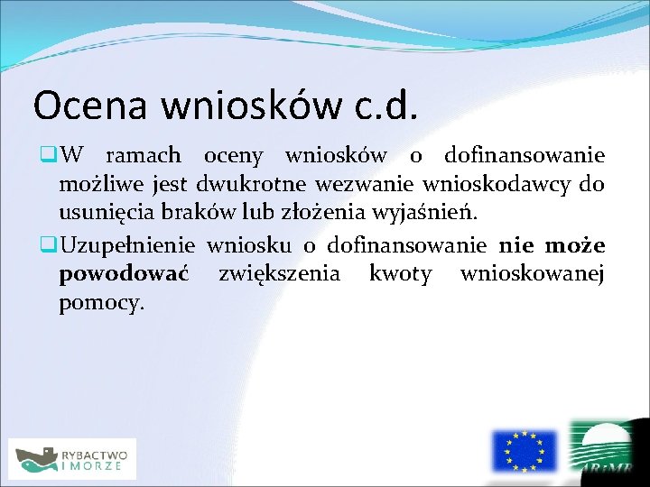 Ocena wniosków c. d. q. W ramach oceny wniosków o dofinansowanie możliwe jest dwukrotne
