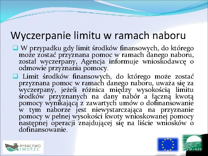 Wyczerpanie limitu w ramach naboru q W przypadku gdy limit środków finansowych, do którego