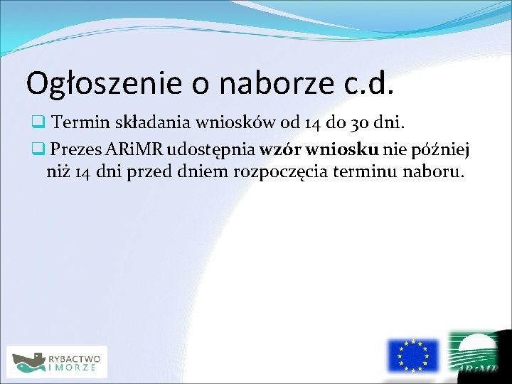 Ogłoszenie o naborze c. d. q Termin składania wniosków od 14 do 30 dni.