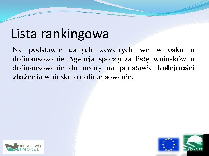 Lista rankingowa Na podstawie danych zawartych we wniosku o dofinansowanie Agencja sporządza listę wniosków