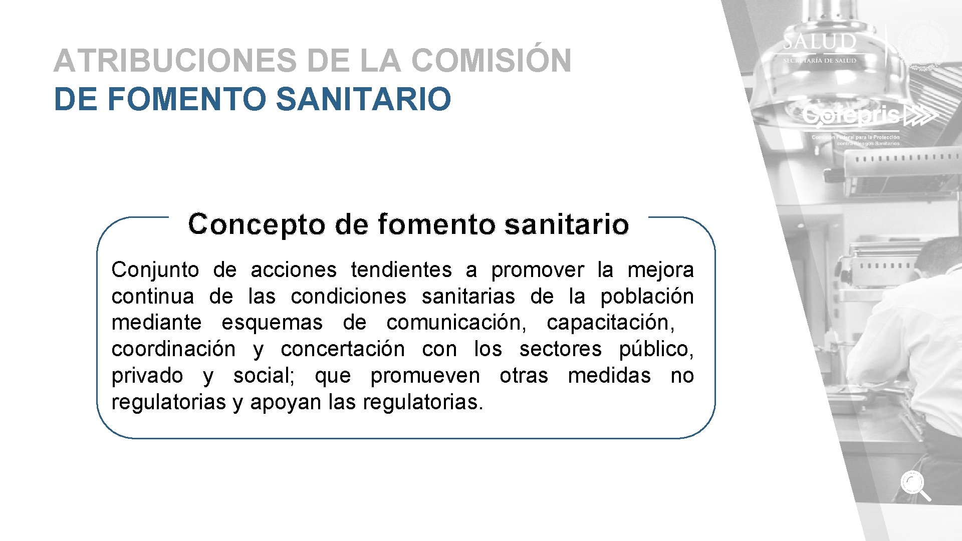 ATRIBUCIONES DE LA COMISIÓN DE FOMENTO SANITARIO Concepto de fomento sanitario Conjunto de acciones