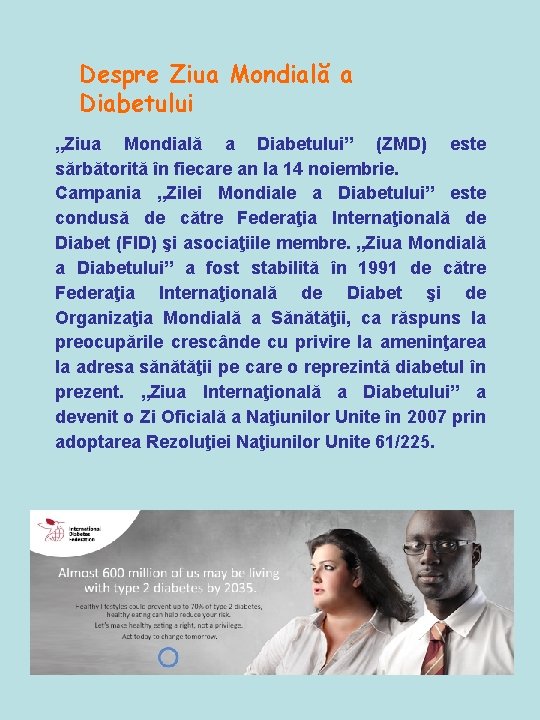 Despre Ziua Mondială a Diabetului „Ziua Mondială a Diabetului” (ZMD) este sărbătorită în fiecare