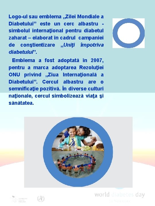 Logo-ul sau emblema „Zilei Mondiale a Diabetului” este un cerc albastru simbolul internaţional pentru