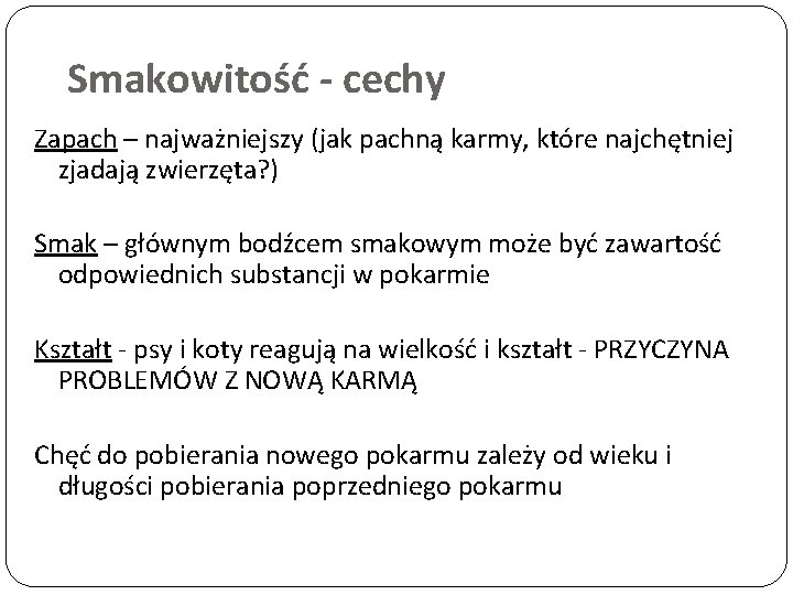 Smakowitość - cechy Zapach – najważniejszy (jak pachną karmy, które najchętniej zjadają zwierzęta? )