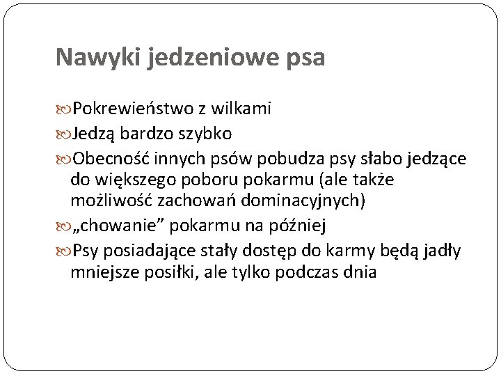 Nawyki jedzeniowe psa Pokrewieństwo z wilkami Jedzą bardzo szybko Obecność innych psów pobudza psy