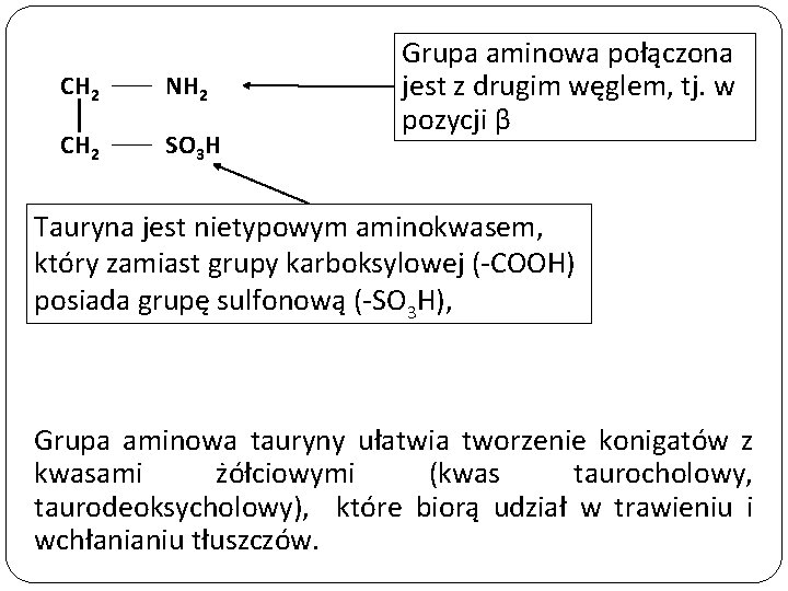 CH 2 NH 2 CH 2 SO 3 H Grupa aminowa połączona jest z