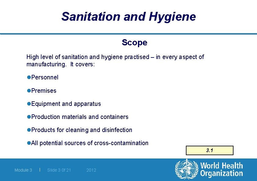 Sanitation and Hygiene Scope High level of sanitation and hygiene practised – in every