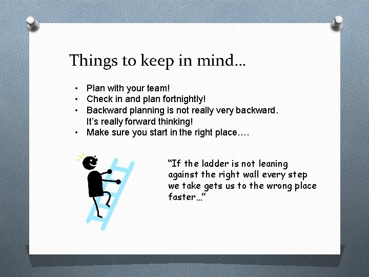 Things to keep in mind… • Plan with your team! • Check in and