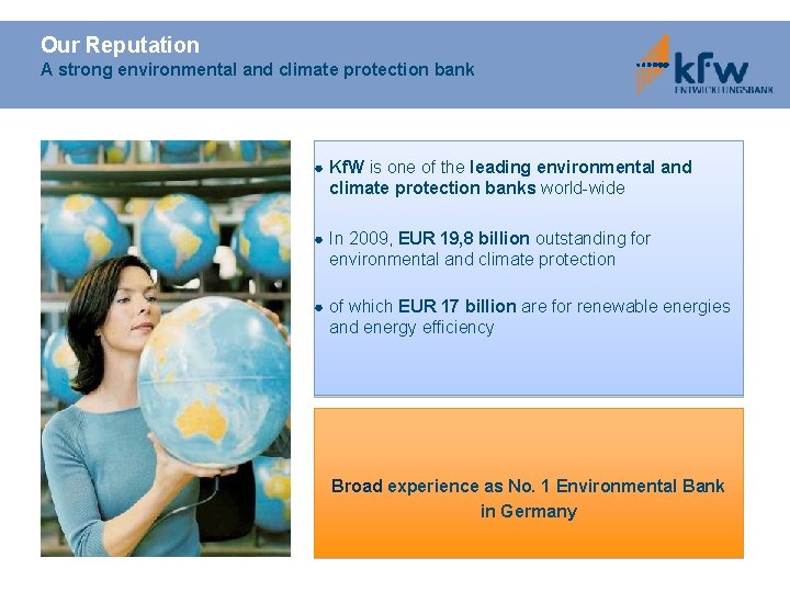 Our Reputation A strong environmental and climate protection bank ● Kf. W is one