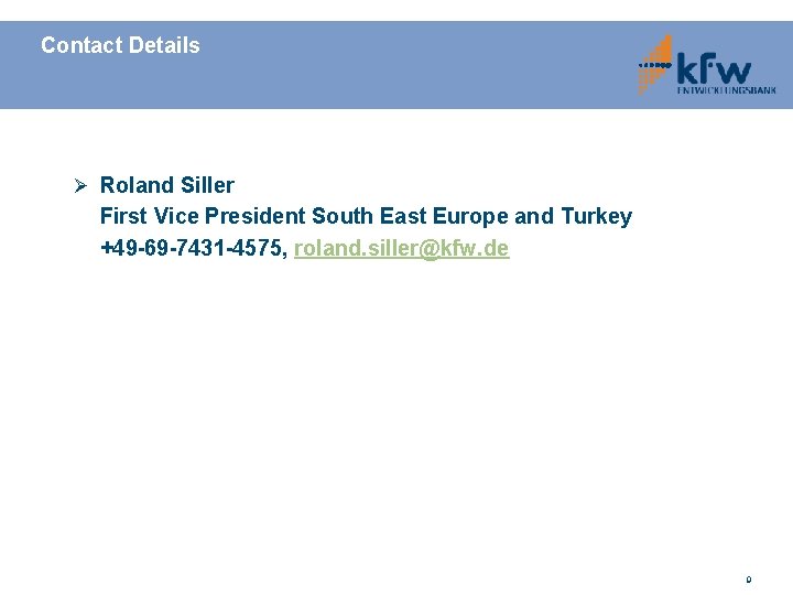 Contact Details Ø Roland Siller First Vice President South East Europe and Turkey +49