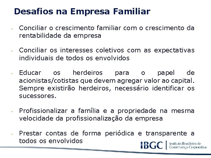 Desafios na Empresa Familiar • • • Conciliar o crescimento familiar com o crescimento