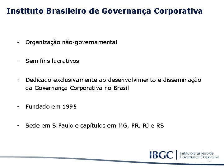 Instituto Brasileiro de Governança Corporativa • Organização não-governamental • Sem fins lucrativos • Dedicado