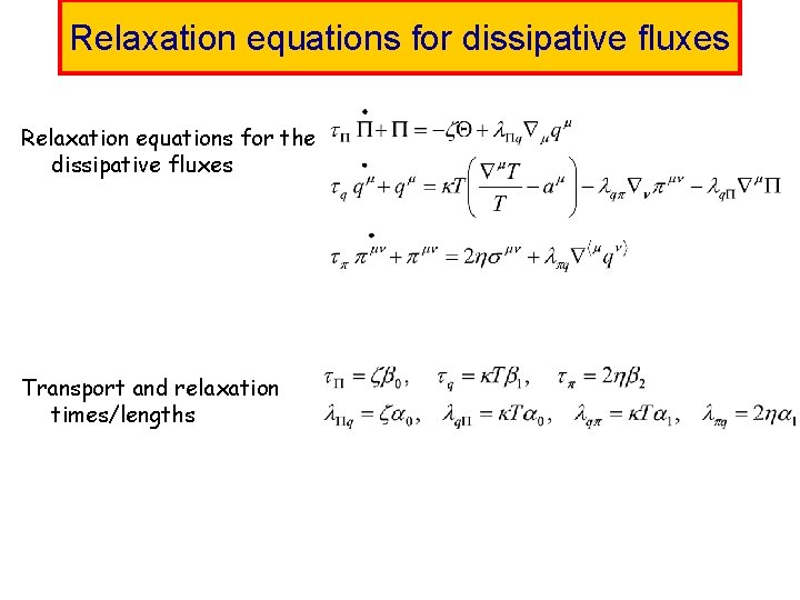 Relaxation equations for dissipative fluxes Relaxation equations for the dissipative fluxes Transport and relaxation