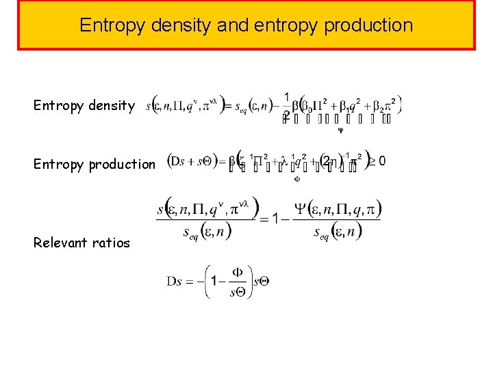 Entropy density and entropy production Entropy density Entropy production Relevant ratios 