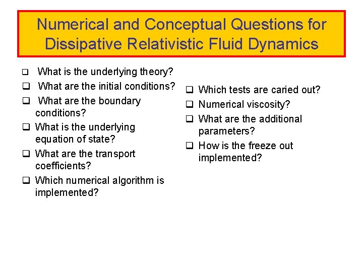 Numerical and Conceptual Questions for Dissipative Relativistic Fluid Dynamics q q q What is