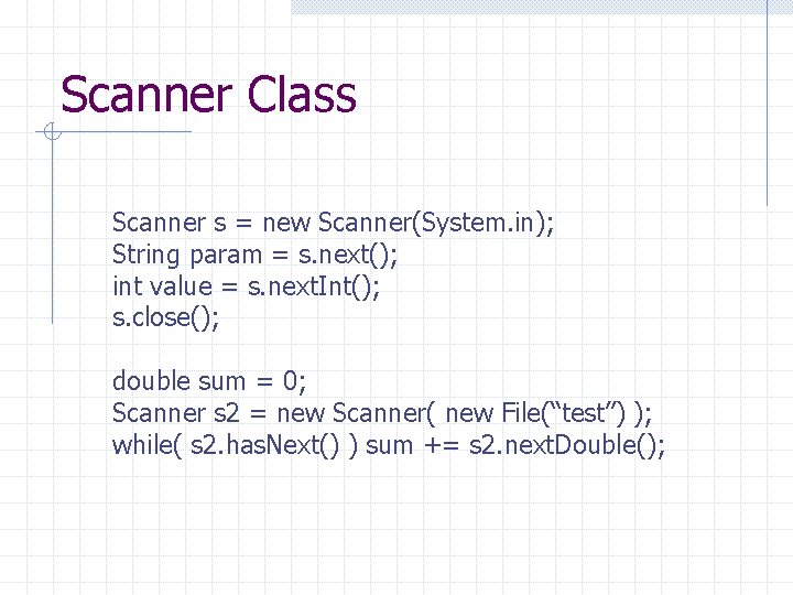 Scanner Class Scanner s = new Scanner(System. in); String param = s. next(); int