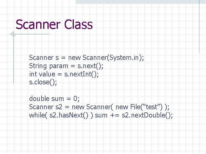Scanner Class Scanner s = new Scanner(System. in); String param = s. next(); int Scanner Class Scanner s = new Scanner(System. in); String param = s. next(); int