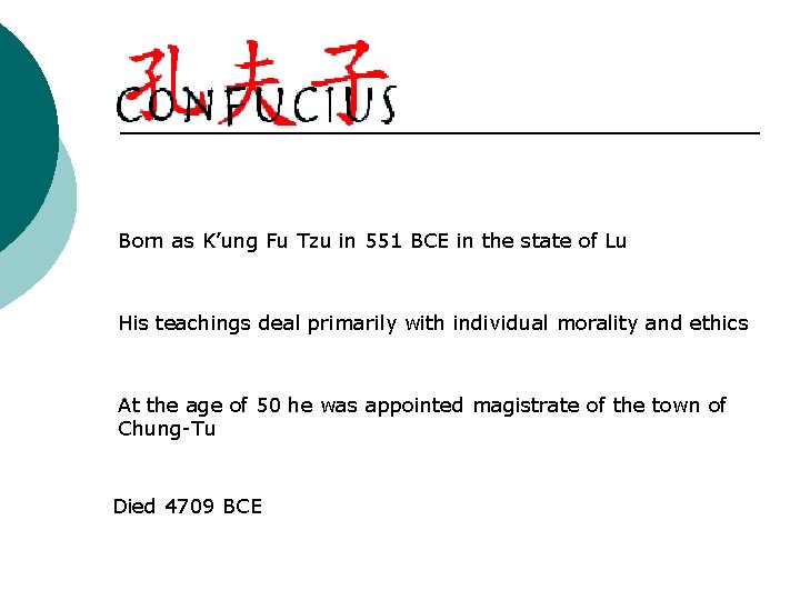 Born as K’ung Fu Tzu in 551 BCE in the state of Lu His