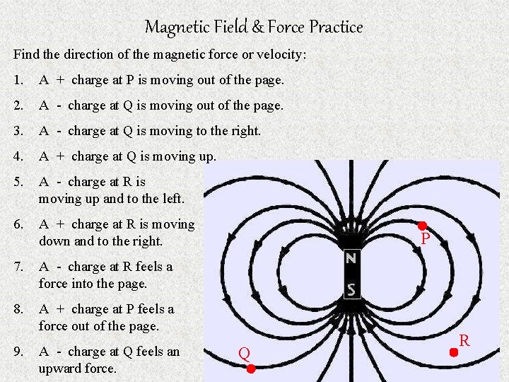 Magnetic Field & Force Practice Find the direction of the magnetic force or velocity: