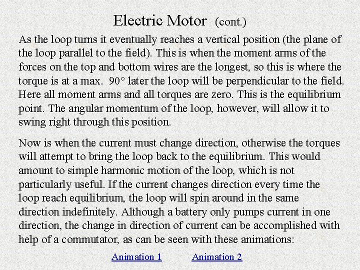 Electric Motor (cont. ) As the loop turns it eventually reaches a vertical position