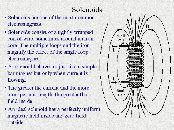 Solenoids • Solenoids are one of the most common electromagnets. • Solenoids consist of