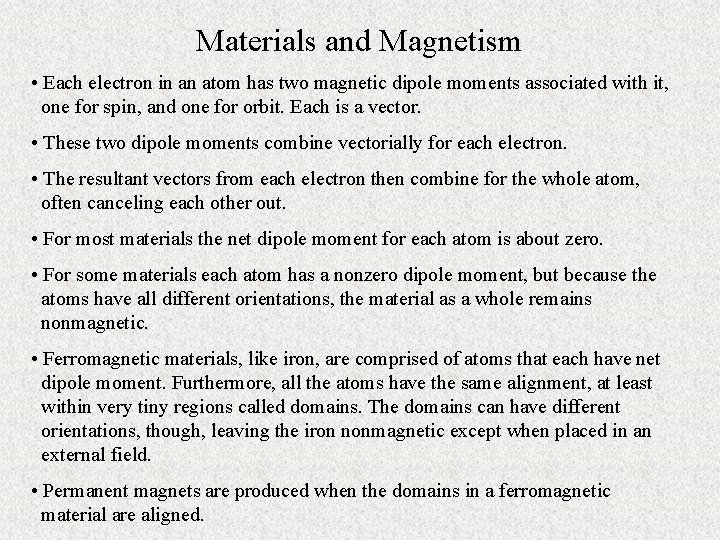Materials and Magnetism • Each electron in an atom has two magnetic dipole moments