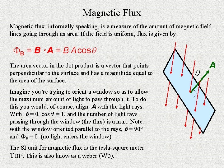 Magnetic Flux Magnetic flux, informally speaking, is a measure of the amount of magnetic