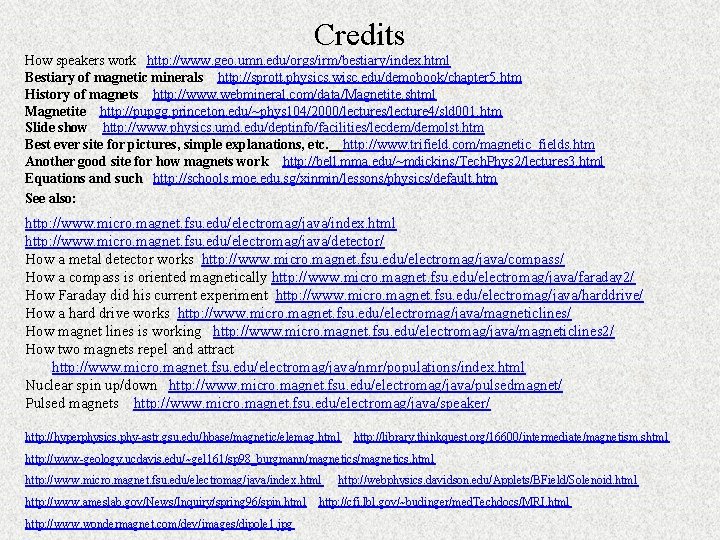 Credits How speakers work http: //www. geo. umn. edu/orgs/irm/bestiary/index. html Bestiary of magnetic minerals