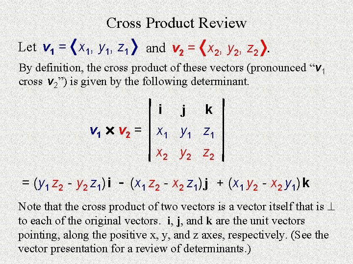 Cross Product Review Let v 1 = x 1, y 1, z 1 and