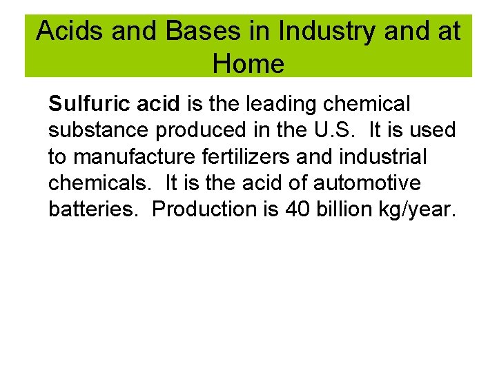 Acids and Bases in Industry and at Home Sulfuric acid is the leading chemical