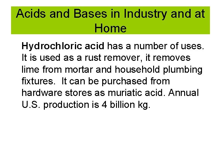 Acids and Bases in Industry and at Home Hydrochloric acid has a number of